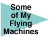 left arrow, some of my flying machines