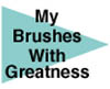 left arrow, my brushes with greatness
